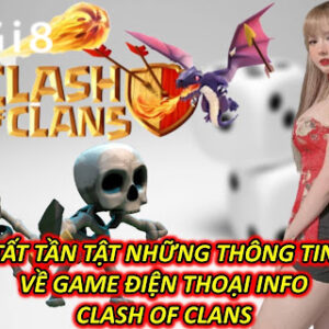 Tất Tần Tật Những Thông Tin Về Game điện thoại info clash of clans