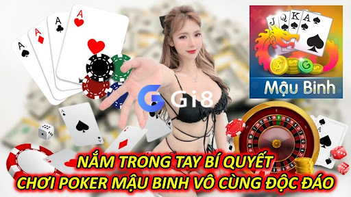 Nắm Trong Tay Bí Quyết Chơi Poker Mậu Binh Vô Cùng Độc Đáo