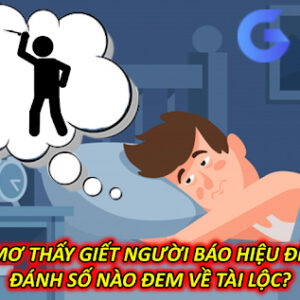 Nằm Mơ Thấy Giết Người Báo Hiệu Điều Gì? Đánh Số Nào Đem Về Tài Lộc?