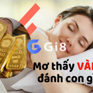 Mơ thấy vàng đánh con gì