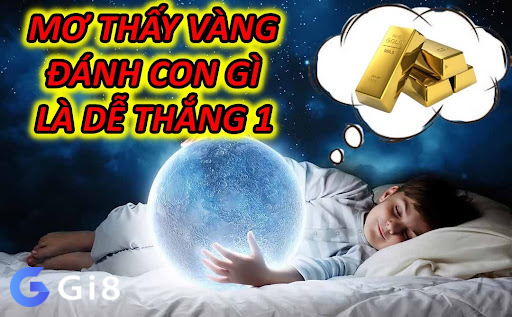 Mơ Thấy Vàng Đánh Con Gì Là Dễ Thắng 1