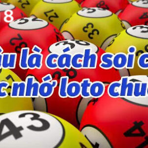 Soi cầu bạc nhớ loto - Luôn đảm bảo xác suất trúng cao