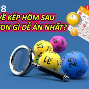 Đề Về Kép Hôm Sau Đánh Con Gì Dễ Ăn Nhất