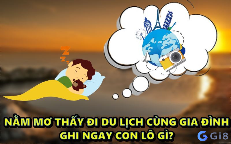 nằm mơ thấy đi du lịch cùng gia đình