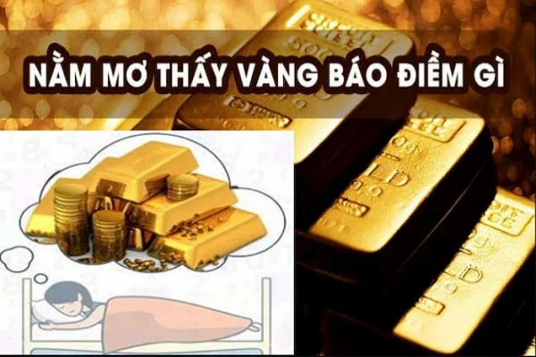 Tìm hiểu thông tin về giấc mơ Thấy vàng đánh số mấy