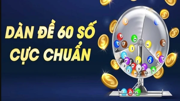 Ưu điểm của dàn de 60 số đánh quanh năm là gì?