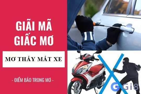 Mơ bị mất xe đánh đề con gì để trúng lớn