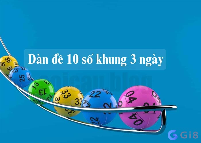 Dàn đề 10 số khung 3 ngày là gì?