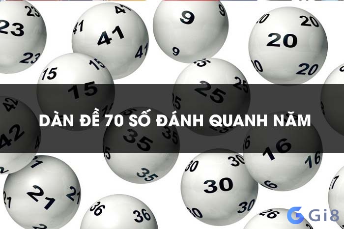 Dàn đề 70 số đánh quanh năm là gì