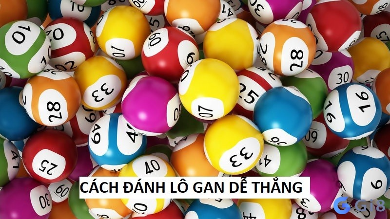  Cách đánh những con lô gan hiệu quả