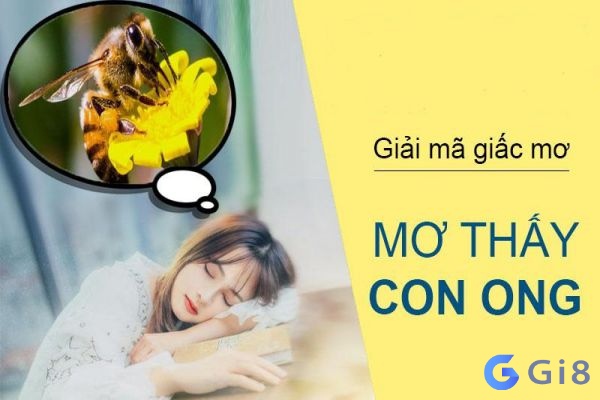 Mơ thấy ong mang đến dự cảm gì cho chủ nhân giấc mơ