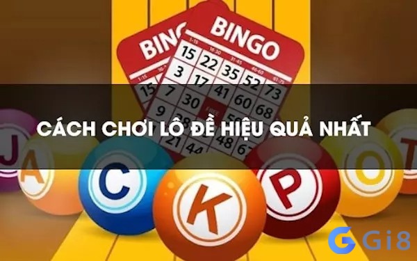 3 cách chơi lô đề hiệu quả nhất từ các cao thủ