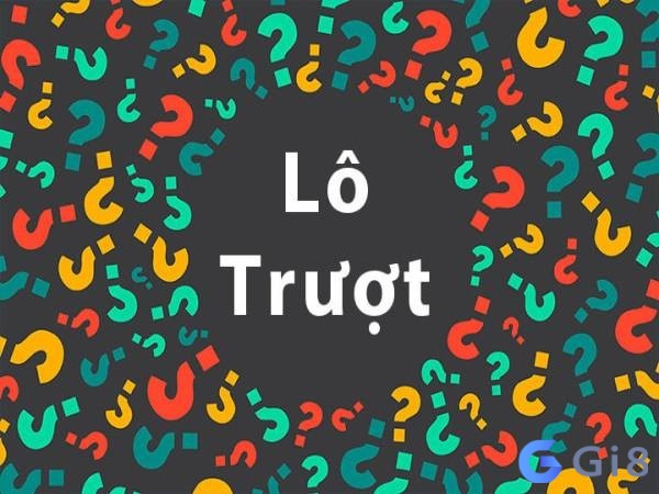 Lô trượt là gì? Những dạng đánh lô trượt