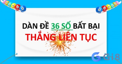 Dàn de bất tử 36 số luôn đem lại hiệu quả cao cho anh em