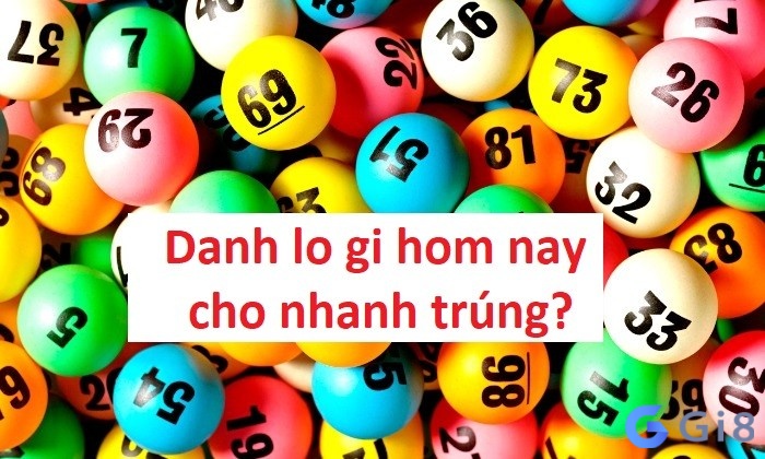 Danh lo gi hom nay cho nhanh trúng?