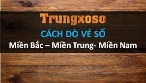 Cách dò xổ số như thế nào? Dò chuẩn xổ số Bắc Trung Nam