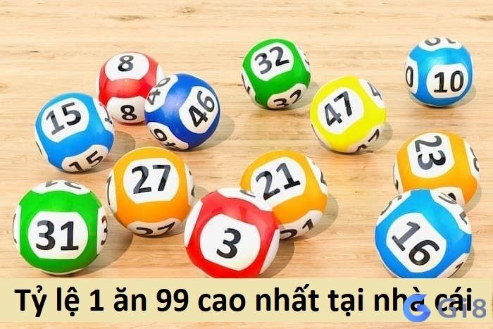 Tỷ lệ 1 ăn 99 cao nhất tại các nhà cái