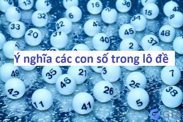 Ý nghĩa các con số trong lô đề