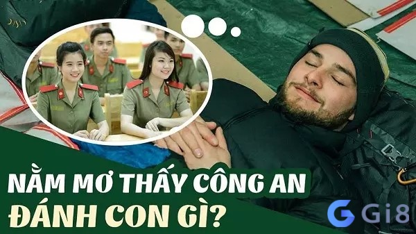 Chiêm bao thấy công an nên đánh số gì?