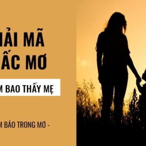 Chiêm bao thấy mẹ tốt hay xấu? Nên đánh đề số nào may mắn?