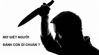 Chiêm bao thấy giết người tốt hay xấu? Con số may mắn?