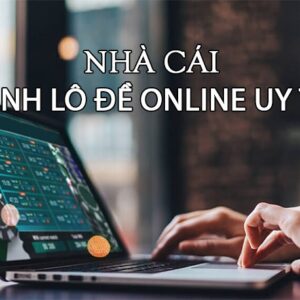 Choi lo de online uy tin nhat ở đâu? Top 3 trang đánh lô đề