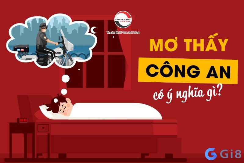 Nằm mơ thấy công an bắt mang ý nghĩa như thế nào?