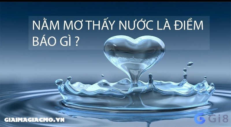 Chiêm bao thấy nước dâng cao có những điềm báo như thế nào?