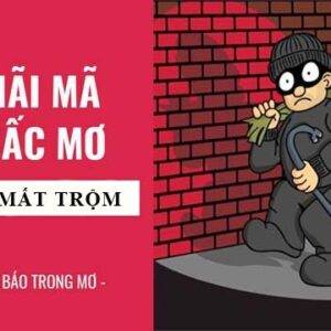 Bị mất trộm đánh số gì? Giải mã giấc mơ bị mất trộm chi tiết nhất