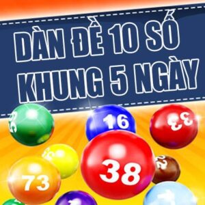 Dan de khung 5 ngay: Cách soi cầu dàn đề 10 số khung 5 ngày