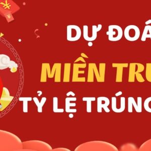 Dự đoán miền Trung chuẩn nhất: Soi cầu xổ số cực chuẩn xác