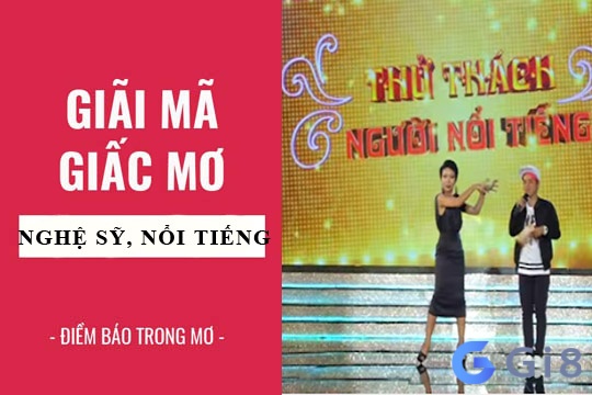 Bạn nằm mơ thấy ca sĩ nổi tiếng, nghệ sĩ… thì đánh số nào?