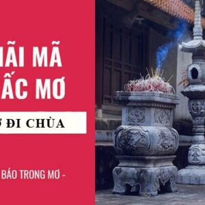 Nằm mơ thấy đi chùa lạy Phật báo điềm gì? Đánh số mấy?