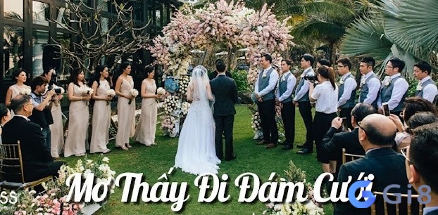 Mơ thấy đi dự đám cưới là điều mà nhiều người trải qua 